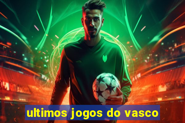 ultimos jogos do vasco